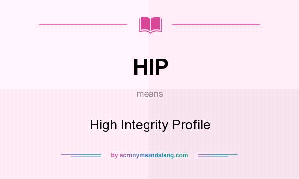 What does HIP mean? It stands for High Integrity Profile