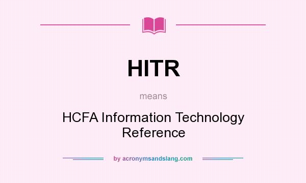 What does HITR mean? It stands for HCFA Information Technology Reference