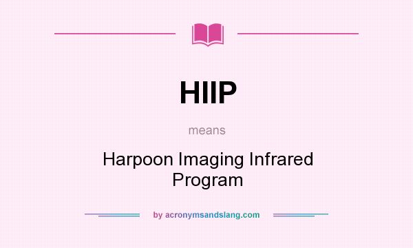 What does HIIP mean? It stands for Harpoon Imaging Infrared Program