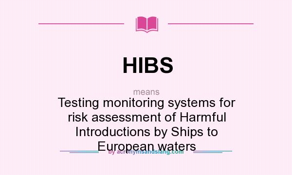 What does HIBS mean? It stands for Testing monitoring systems for risk assessment of Harmful Introductions by Ships to European waters