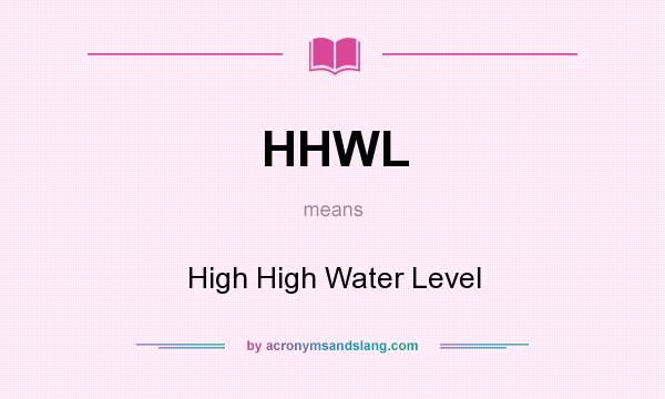 What does HHWL mean? It stands for High High Water Level