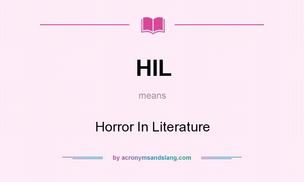What does HIL mean? It stands for Horror In Literature