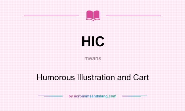 What does HIC mean? It stands for Humorous Illustration and Cart