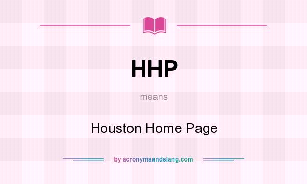 What does HHP mean? It stands for Houston Home Page