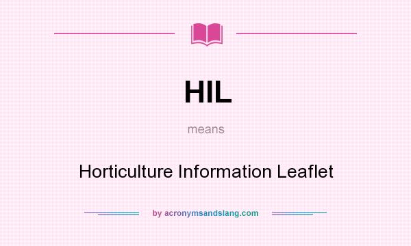 What does HIL mean? It stands for Horticulture Information Leaflet