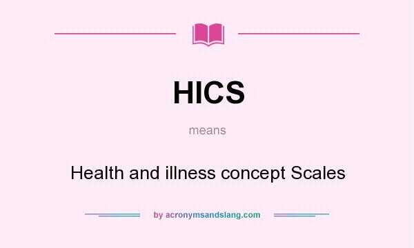 What does HICS mean? It stands for Health and illness concept Scales