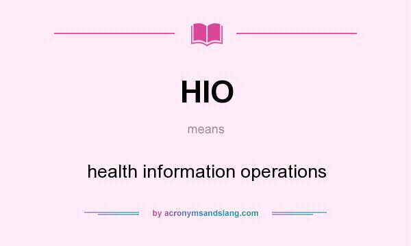 What does HIO mean? It stands for health information operations