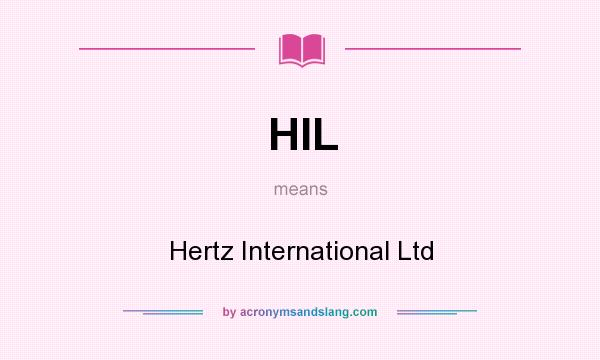 What does HIL mean? It stands for Hertz International Ltd