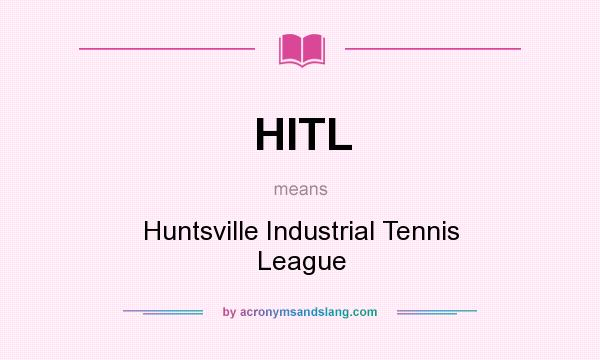 What does HITL mean? It stands for Huntsville Industrial Tennis League