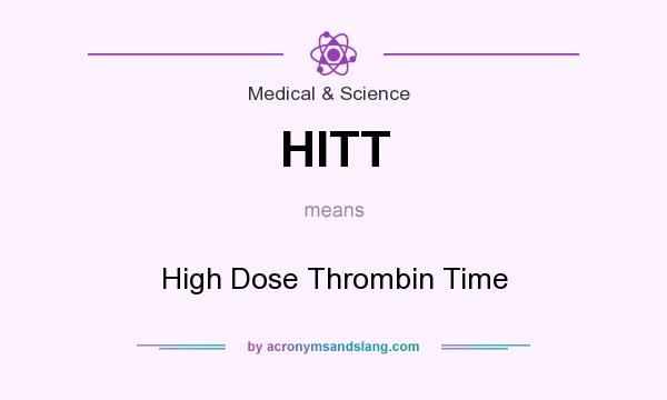 What does HITT mean? It stands for High Dose Thrombin Time