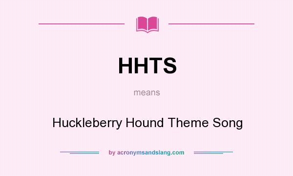 What does HHTS mean? It stands for Huckleberry Hound Theme Song