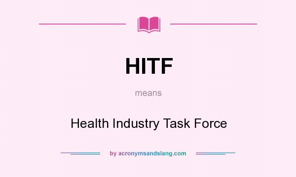 What does HITF mean? It stands for Health Industry Task Force