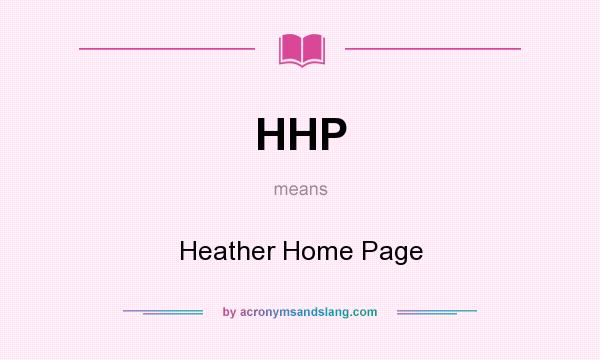 What does HHP mean? It stands for Heather Home Page