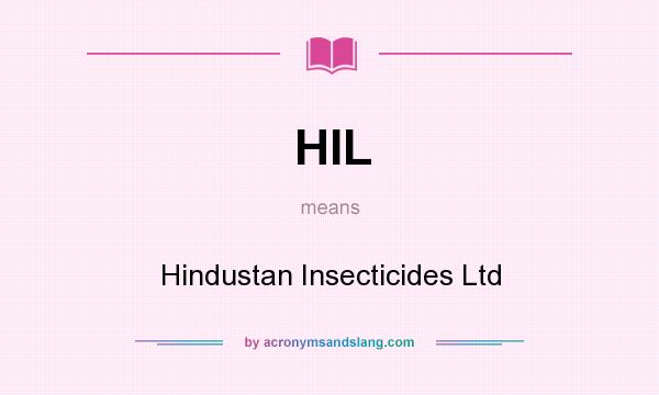 What does HIL mean? It stands for Hindustan Insecticides Ltd