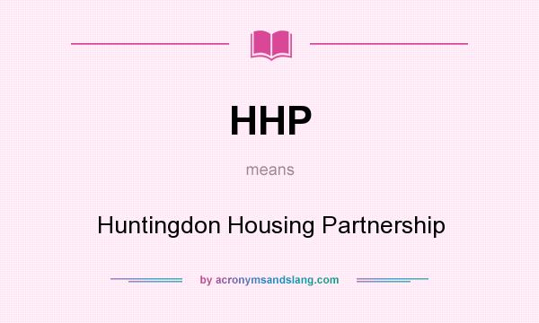 What does HHP mean? It stands for Huntingdon Housing Partnership