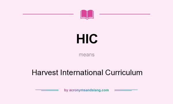 What does HIC mean? It stands for Harvest International Curriculum