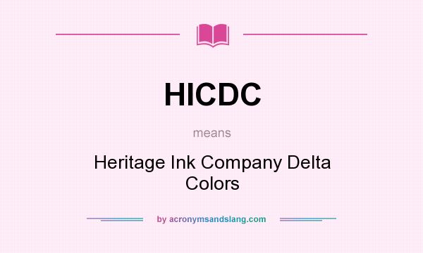 What does HICDC mean? It stands for Heritage Ink Company Delta Colors