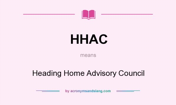 What does HHAC mean? It stands for Heading Home Advisory Council