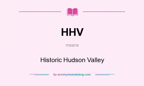 What does HHV mean? It stands for Historic Hudson Valley