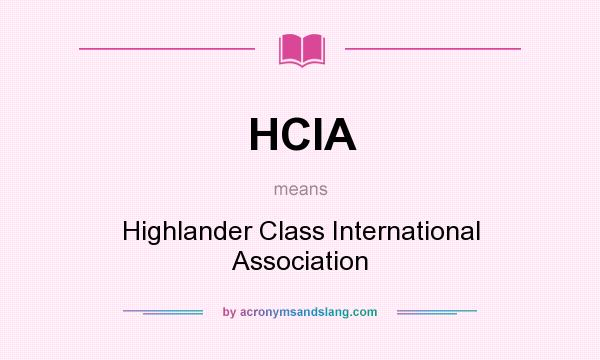What does HCIA mean? It stands for Highlander Class International Association