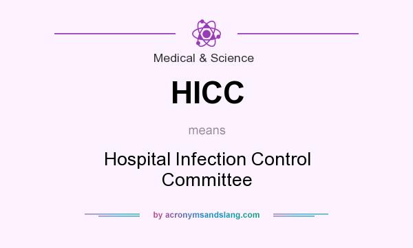 What does HICC mean? It stands for Hospital Infection Control Committee