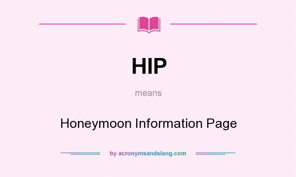 What does HIP mean? It stands for Honeymoon Information Page