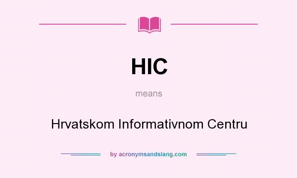 What does HIC mean? It stands for Hrvatskom Informativnom Centru