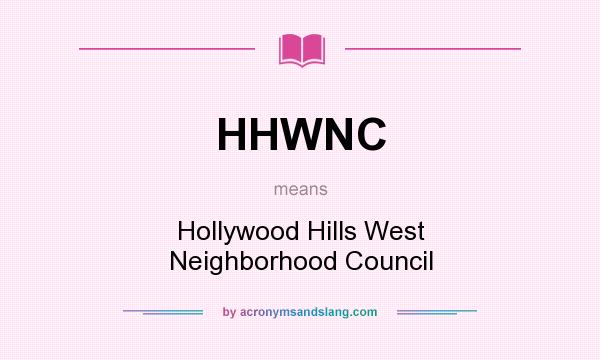 What does HHWNC mean? It stands for Hollywood Hills West Neighborhood Council