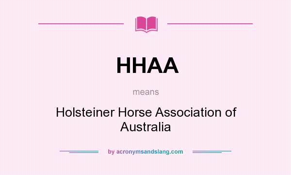 What does HHAA mean? It stands for Holsteiner Horse Association of Australia