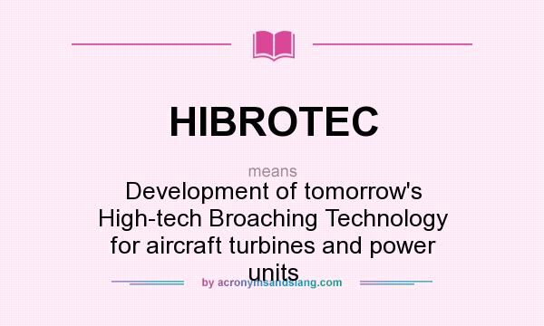 What does HIBROTEC mean? It stands for Development of tomorrow`s High-tech Broaching Technology for aircraft turbines and power units
