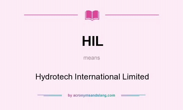 What does HIL mean? It stands for Hydrotech International Limited