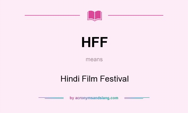 What does HFF mean? It stands for Hindi Film Festival