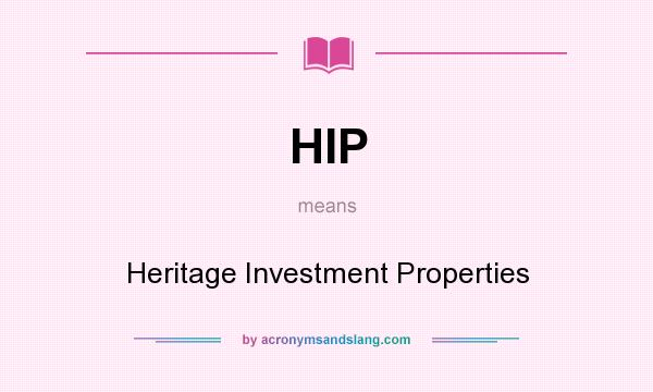 What does HIP mean? It stands for Heritage Investment Properties