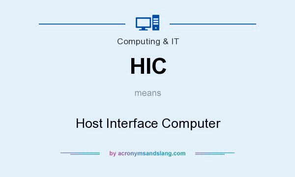 What does HIC mean? It stands for Host Interface Computer