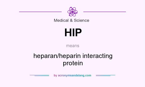 What does HIP mean? It stands for heparan/heparin interacting protein