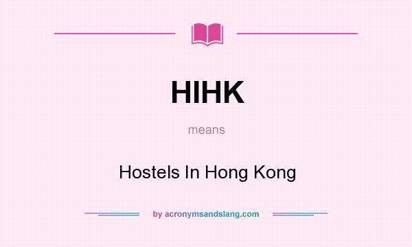 What does HIHK mean? It stands for Hostels In Hong Kong