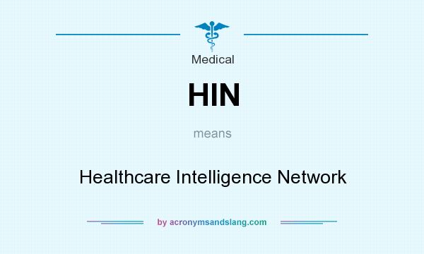 What does HIN mean? It stands for Healthcare Intelligence Network