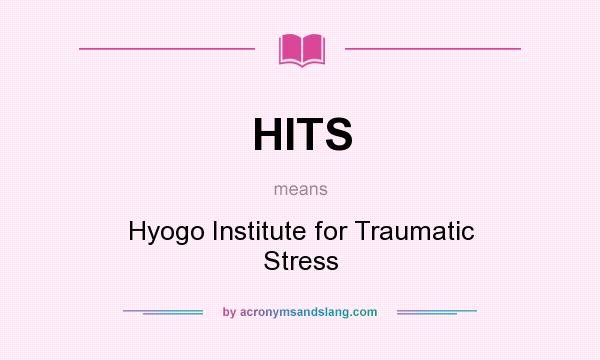 What does HITS mean? It stands for Hyogo Institute for Traumatic Stress