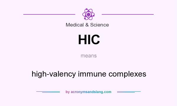 What does HIC mean? It stands for high-valency immune complexes