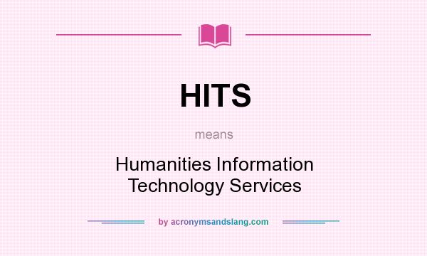 What does HITS mean? It stands for Humanities Information Technology Services