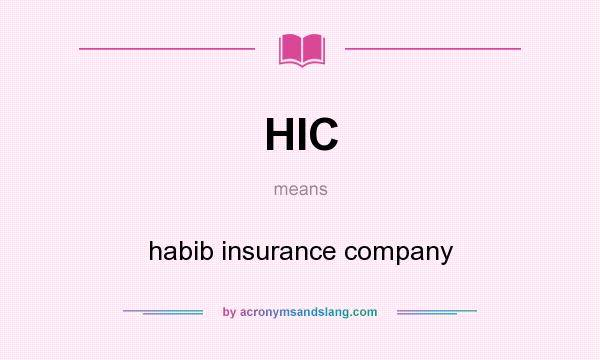What does HIC mean? It stands for habib insurance company