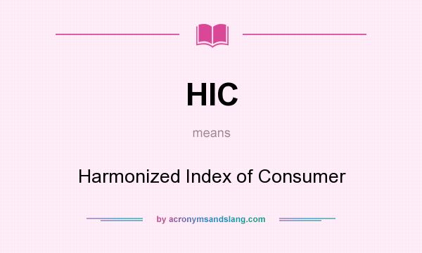 What does HIC mean? It stands for Harmonized Index of Consumer