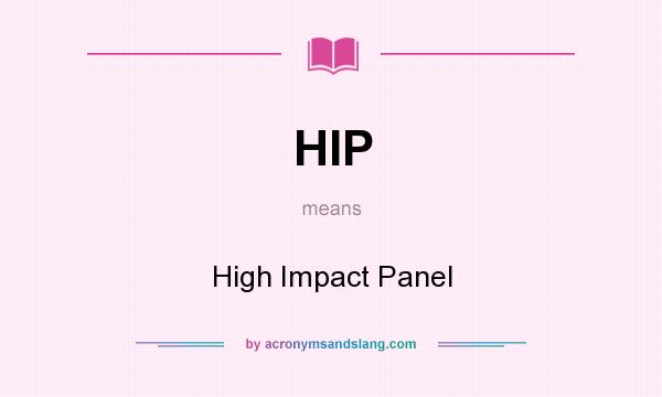 What does HIP mean? It stands for High Impact Panel