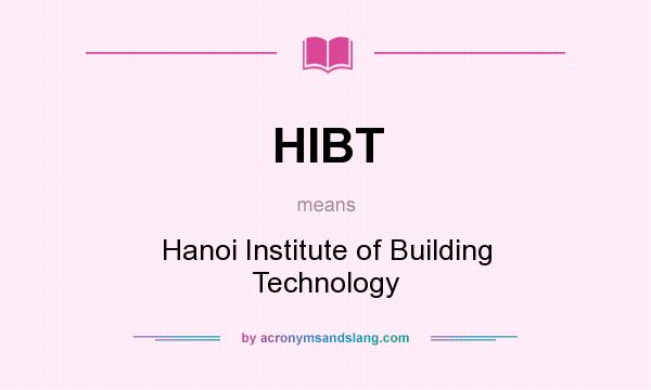 What does HIBT mean? It stands for Hanoi Institute of Building Technology