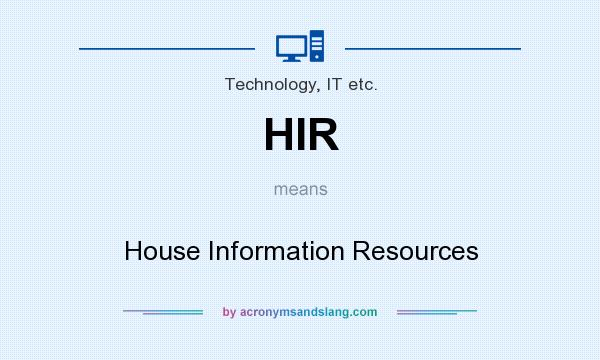What does HIR mean? It stands for House Information Resources