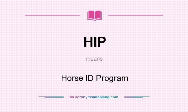 What does HIP mean? It stands for Horse ID Program