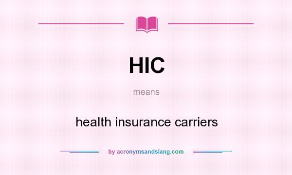 What does HIC mean? It stands for health insurance carriers