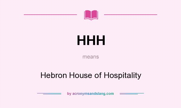 What does HHH mean? It stands for Hebron House of Hospitality