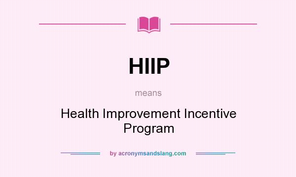 What does HIIP mean? It stands for Health Improvement Incentive Program