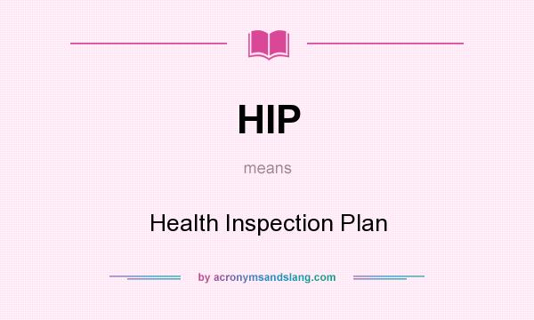 What does HIP mean? It stands for Health Inspection Plan
